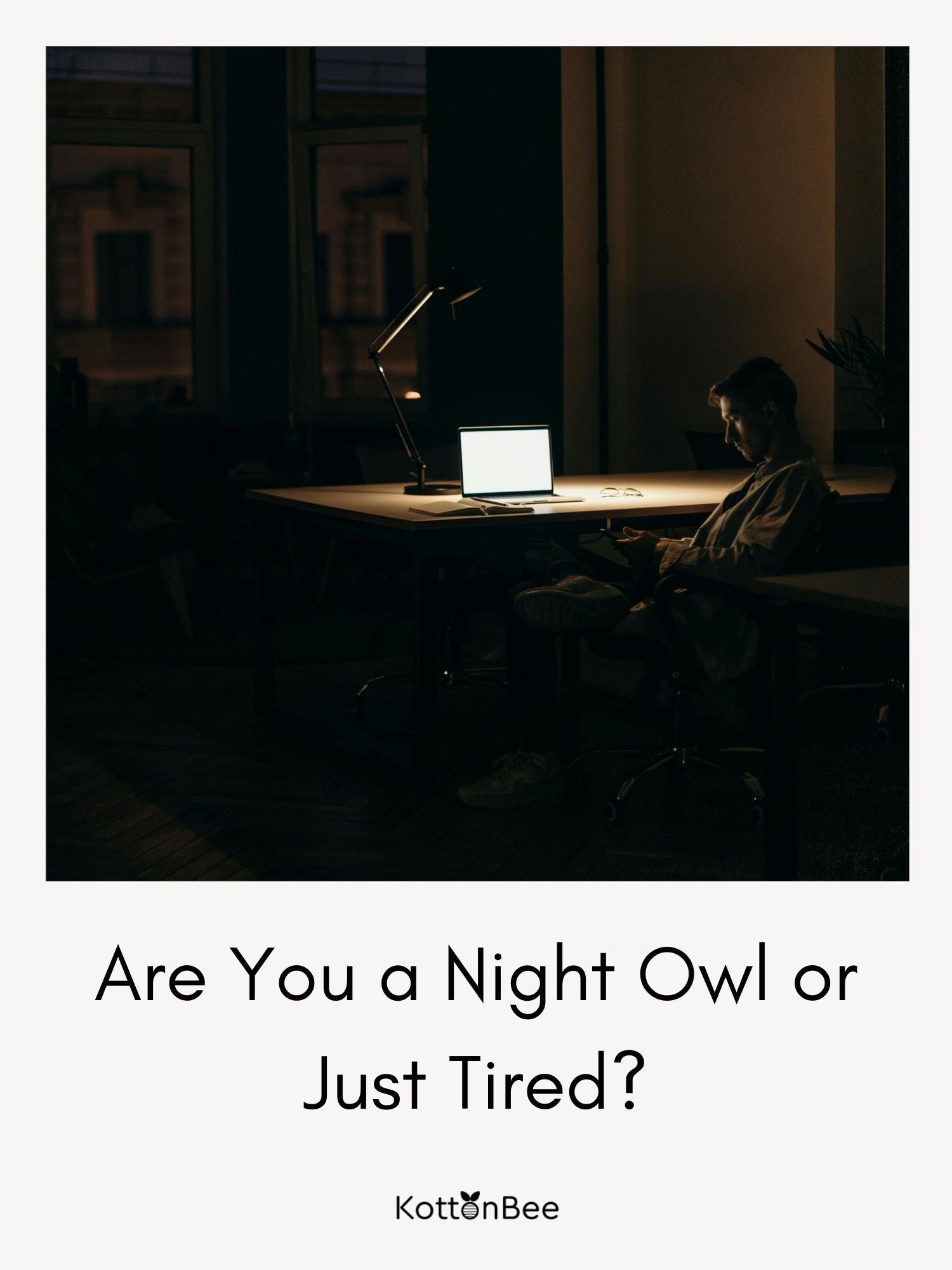 Are You a Night Owl or Just Tired?